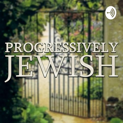 Progressively Jewish Podcast Por Progressively Jewish arte de portada
