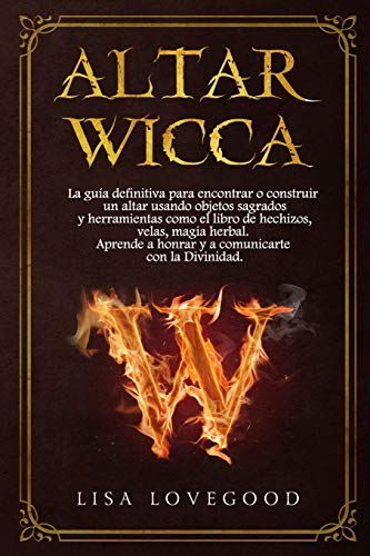Altar Wicca: La guía definitiva para encontrar o construir un alt...