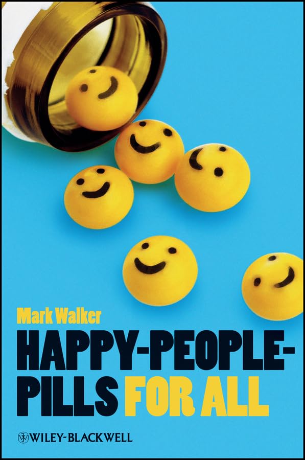 Happy-People-Pills For All (Blackwell Public Philosophy Series Book 56)