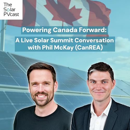 Powering Canada Forward: A Live Solar Summit Conversation with Phil McKay (CanREA)