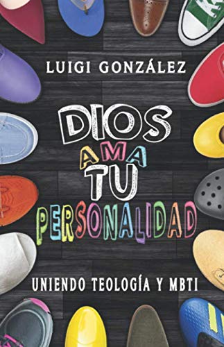 DIOS AMA TU PERSONALIDAD: Uniendo Teología y MBTI (Spanish Edition)