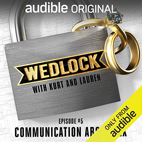 Listen to Ep. 5: Communication about Sex (Wedlock with Kurt and Lauren) by Audible Comedy episode artwork