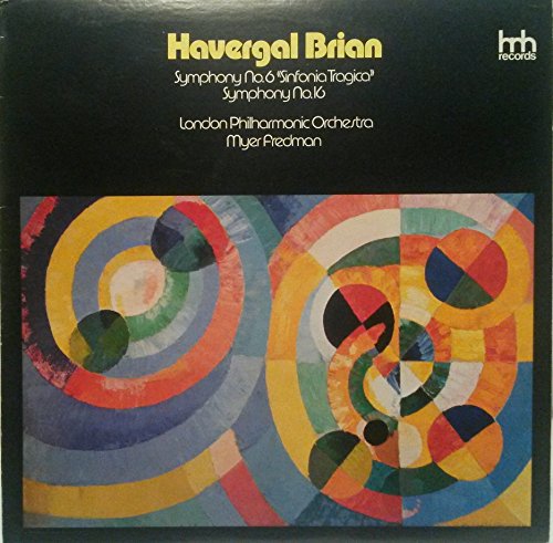 HAVERGAL BRIAN: SYMPHONY NO. 6 "SINFONIA TRAGICA" (1948) ~ SYMPHONY NO. 16 (1958/9) ~ HNH RECORDS HNH 4029 - 37 min.