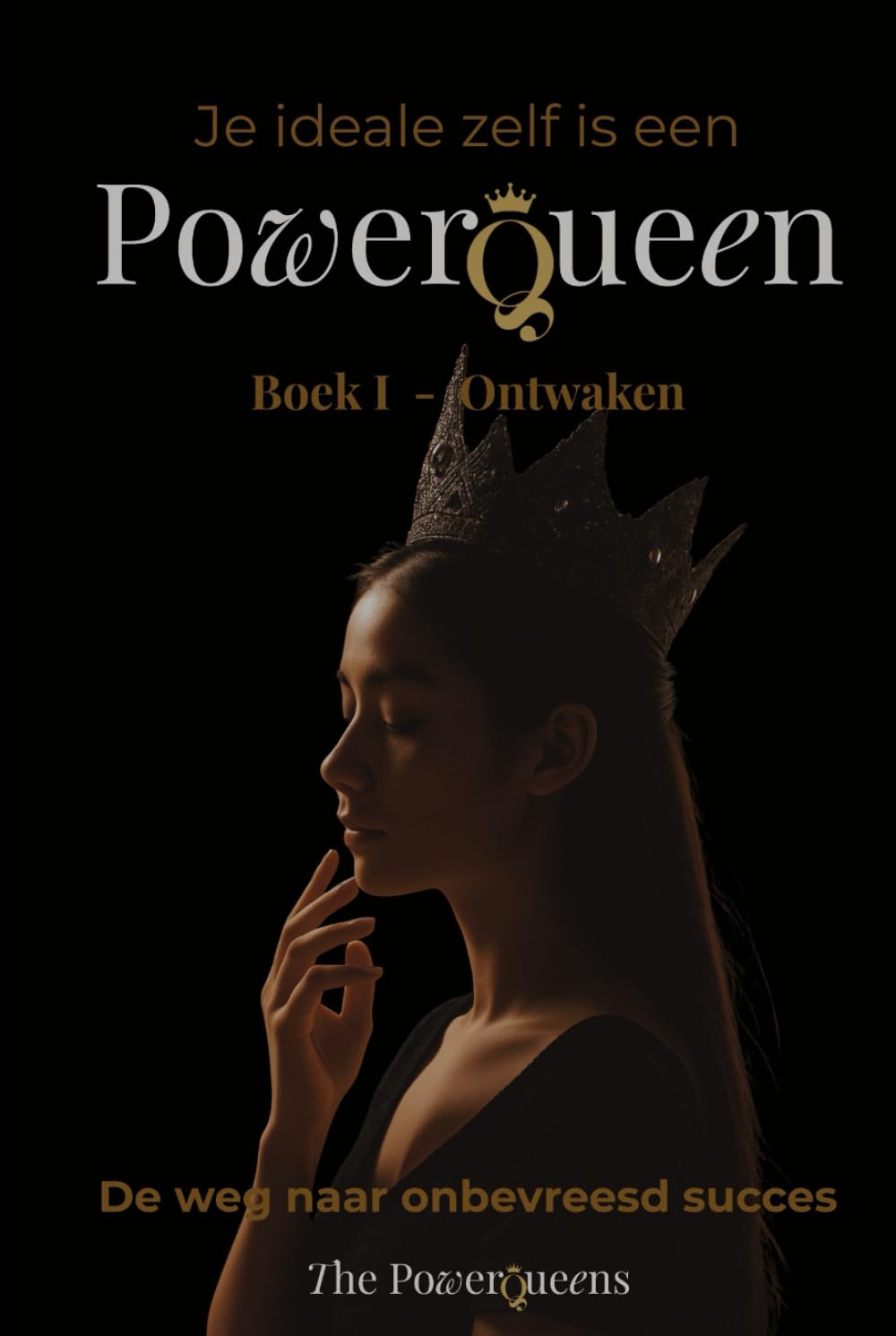 Je ideale zelf is een PowerQueen: Boek 1 - Ontwaken