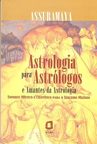 Astrologia para astrólogos e amantes da astrologia: enfoque místico e científico para o terceiro milênio