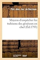 Moyens D'Empaacher Les Trahisons Des Ga(c)Na(c)Raux En Chef, Ennemis, Connoa(r)Tre Nos A(c)Volutions Militaires 2013483198 Book Cover