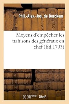 Moyens D'Empaacher Les Trahisons Des Ga(c)Na(c)Raux En Chef, Ennemis, Connoa(r)Tre Nos A(c)Volutions Militaires
