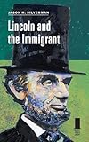 Lincoln and the Immigrant (Concise Lincoln Library)
