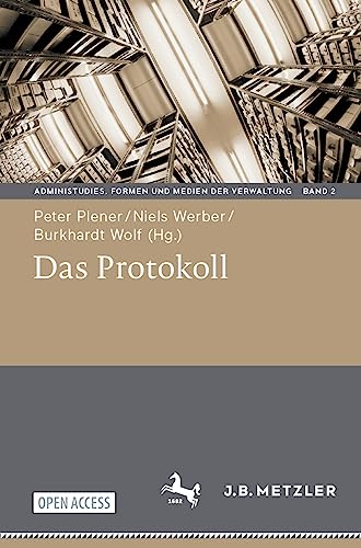 Das Protokoll (AdminiStudies. Formen und Medien der Verwaltung, 2) (German Edition)