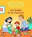 Un bébé à la maison - Docteur Catherine Dolto - de 2 à 7 ans