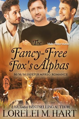 The Fancy-Free Fox's Alphas: M/M/M Shifter Mpreg Romance (Male-Order Mates Book 15)