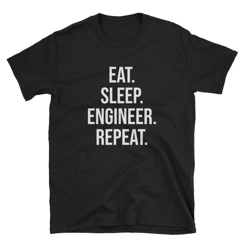 GenericShirt Eat Sleeps Engineer Repeat Engineer Shirt Audio Engineer Engineer T-Shirt Engineer Engineer Gift Engineering Student Gift Tee T Shirt