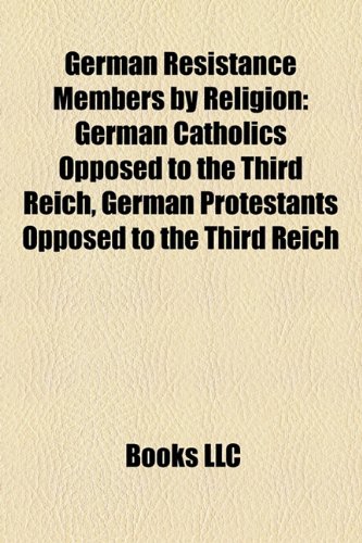 German Resistance Members by Religion: German Catholics Opposed to the Third Reich, German Protestants Opposed to the Third Reich