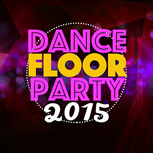 Dancefloor Party 2015 Dancefloor Hits 2015 Digital Music