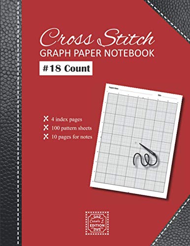  Cross Stitch Graph Paper notebook 18 count: v1-1 Create embroidery designs whith 100 pattern sheets + 10 pages for notes  Large format 8,5\