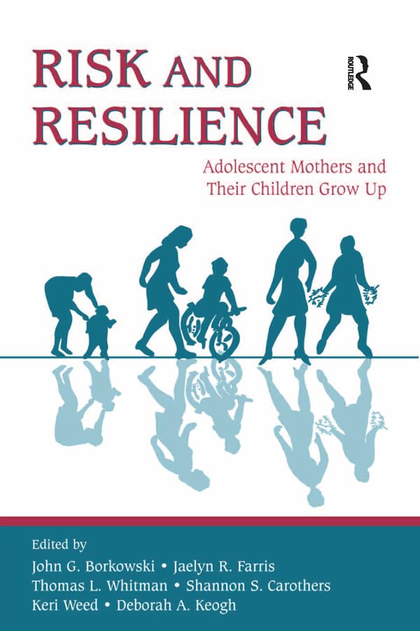 Risk and Resilience: Adolescent Mothers and Their Children Grow Up      Kindle Edition