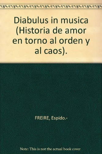 Diabulus in musica (Historia de amor en torno al orden y al caos). [Tapa blan...