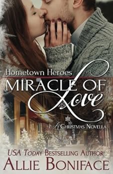 Miracle of Love - Book #4 of the Hometown Heroes