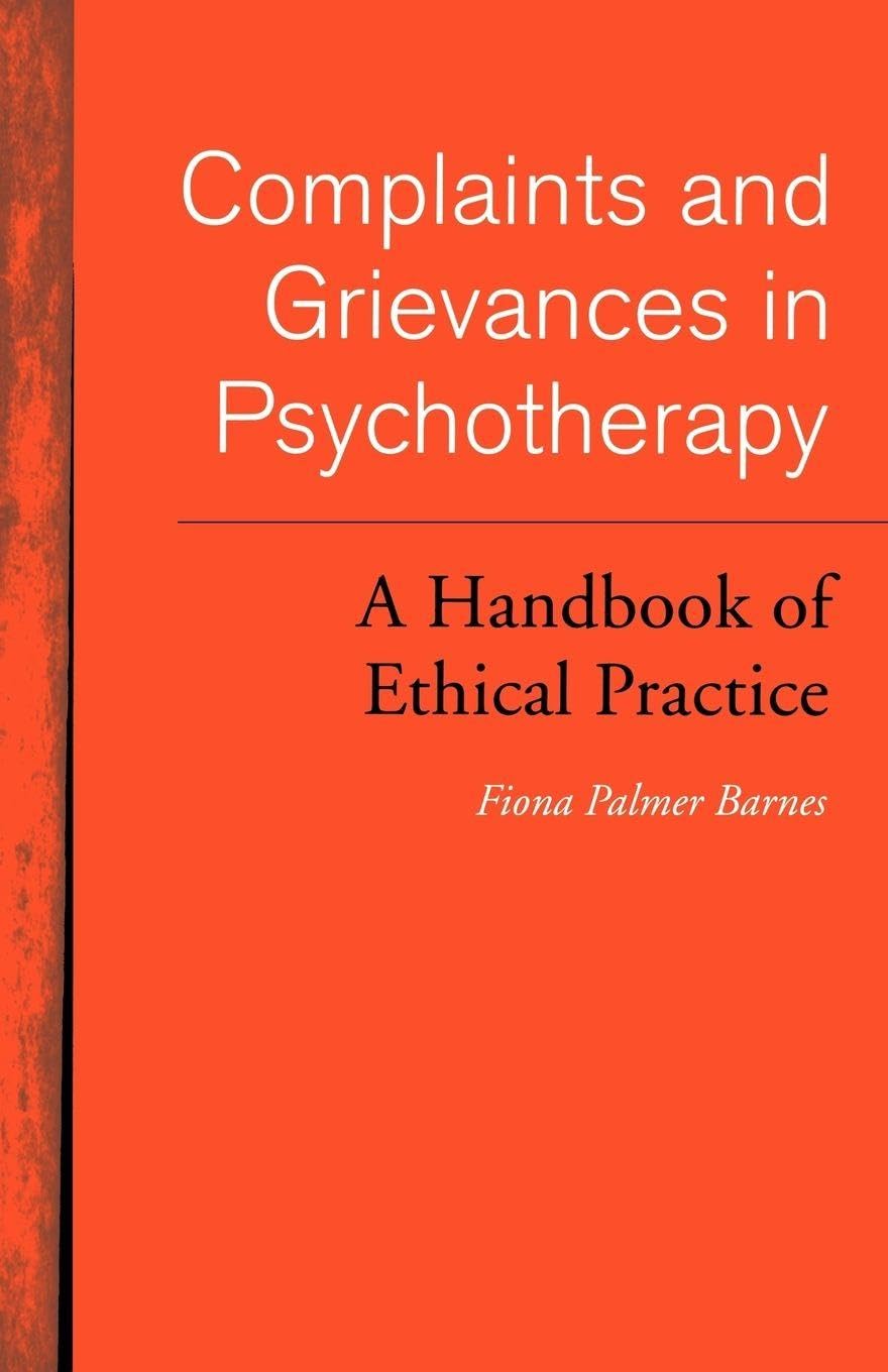 Complaints and Grievances in Psychotherapy: A Handbook of Ethica