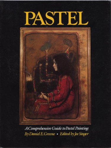 Pastel - A Comprehensive Guide to Pastel Painting