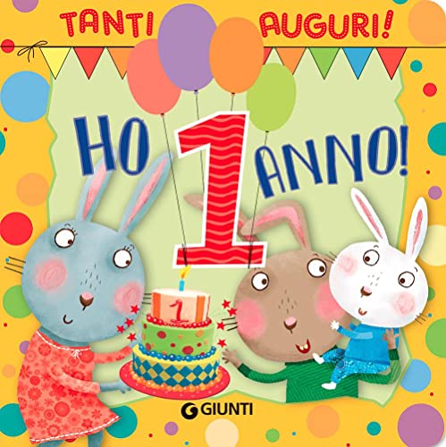  Ho 1 anno! Tanti auguri! Ediz. a colori