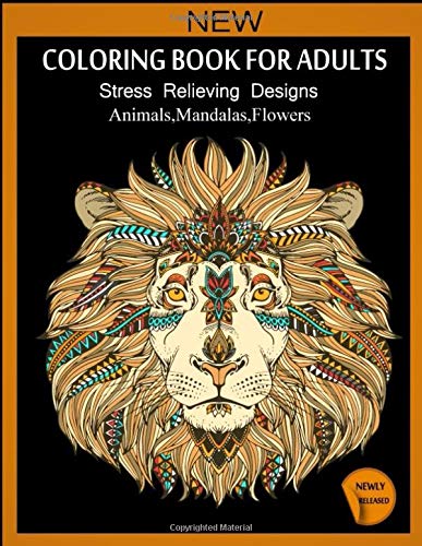Coloring Book For Adult Stress Relieving Designs Animals, Mandalas, Flowers: Animals Patterns for Relaxation, Fun, and Stress Relief Adult Coloring Books. Animals Coloring And Activity Book For Adults