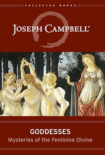 Goddesses: Mysteries of the Feminine Divine (Collected Works of Joseph Campbell)