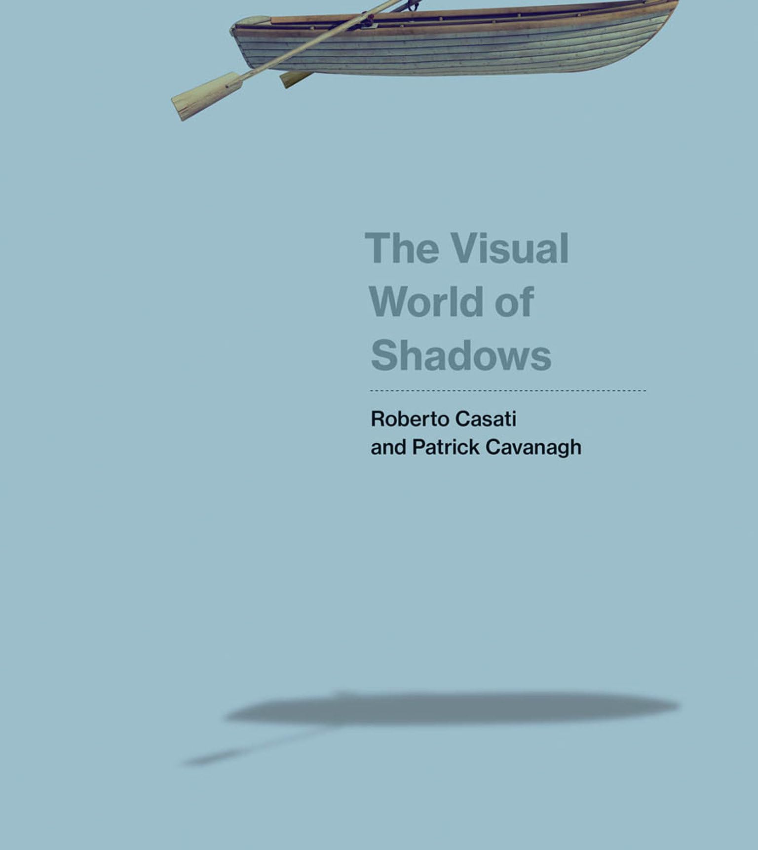 The Visual World of Shadows (The MIT Press) : Casati, Roberto