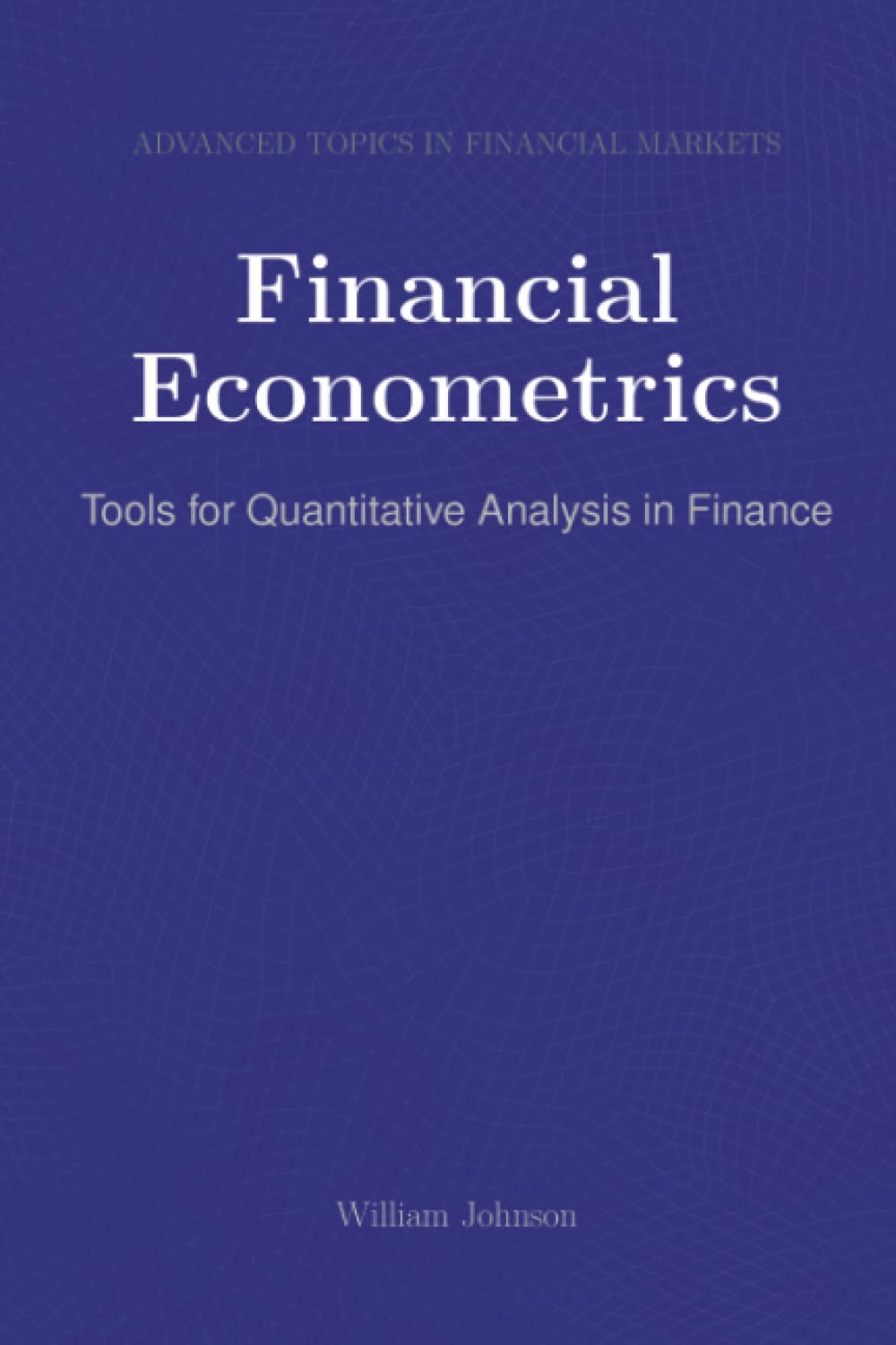 Financial Econometrics: Tools for Quantitative Analysis in Finance