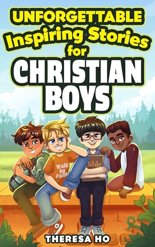 Unforgettable Inspiring Stories for Christian Boys: Faith-Filled Adventures to Build