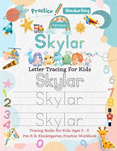 Skylar Letter Tracing for Kids: Personalized Name Primary Tracing Book for Kids Ages 3-5 in Preschool (Pre-K) and Kindergarten Learning How to Write ... to Practice Handwriting, Alphabets & Numbers.