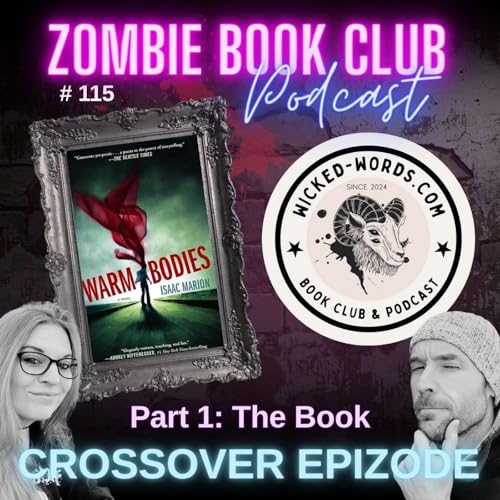 Page de couverture de Warm Bodies (The Book) with special guest Wicked Words Book Club Podcast | Zombie Book Club Ep 115