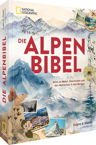 Die Alpen-Bibel: Alles zu Natur, Geschichte und den Menschen in den Bergen – Entdecken Sie die faszinierende Welt der Alpen im einzigartigen Bildband.