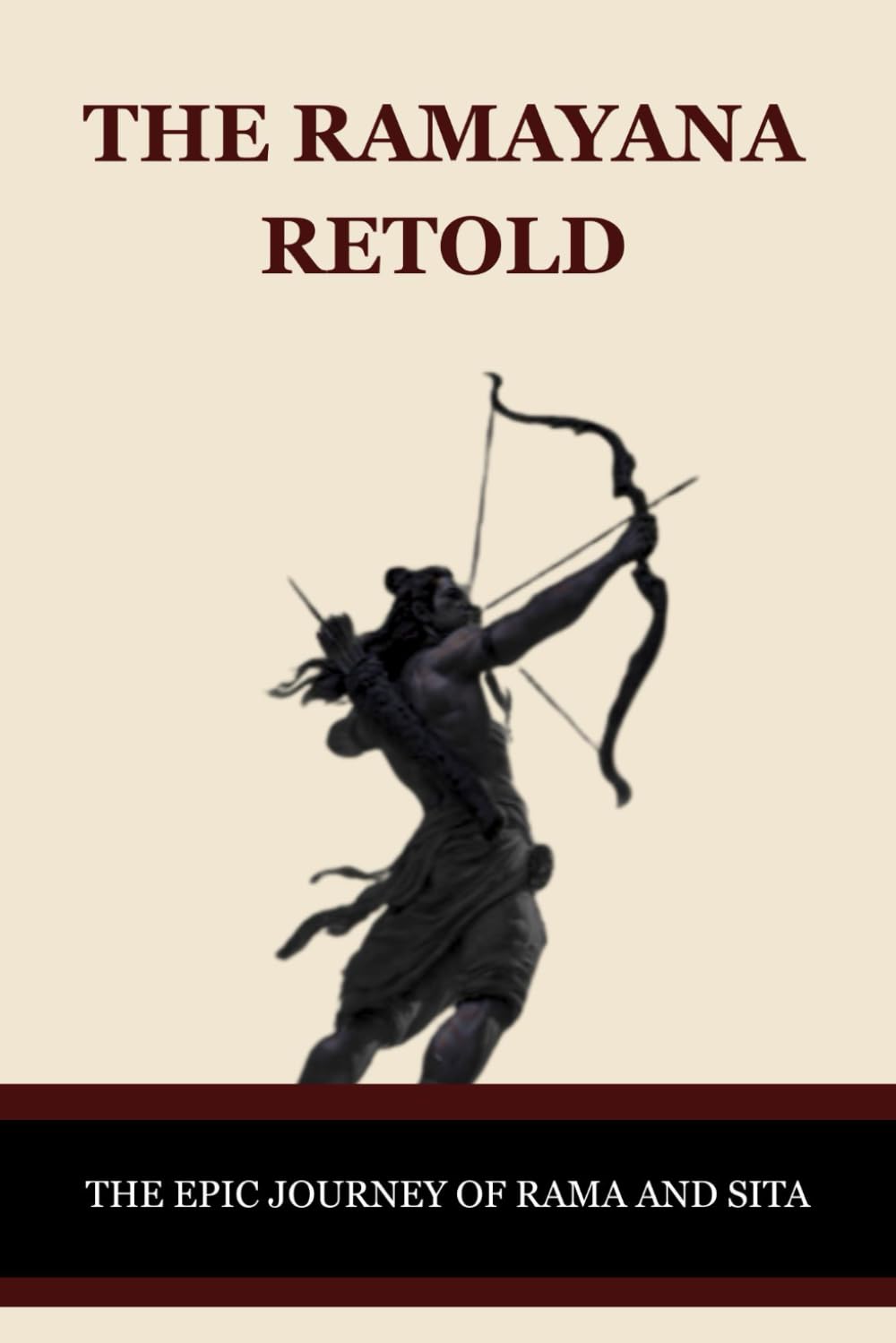 THE RAMAYANA RETOLD: THE EPIC JOURNEY OF RAMA AND SITA (Essential Hinduism)