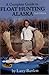 A Complete Guide to Float Hunting Alaska, 2nd Edition