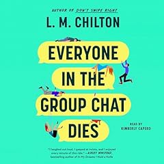 Everyone in the Group Chat Dies Audiobook By L.M. Chilton cover art