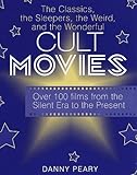 Cult Movies: The Classics, the Sleepers, the Weird, and the Wonderful