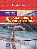 Prentice Hall Mathematics: California Pre-Algebra -- Solution Key
