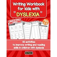 Writing Workbook for Kids with Dyslexia Ages 6-9: 50 Activities to Help Children with Dyslexia Learn Reading and Writing: Differentiate and Correctly ... Black & White Edition (Dyslexic Workbook)
