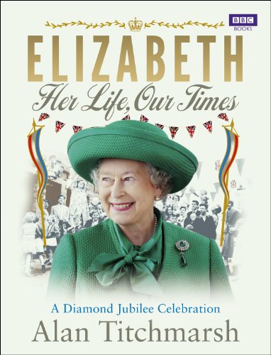 Elizabeth: Her Life, Our Times: A Diamond Jubilee Celebration