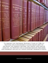 To amend the Internal Revenue Code of 1986 to provide for a refundable child credit and to increase the earned income tax credit for larger families, ... in lieu of child support payments owed.