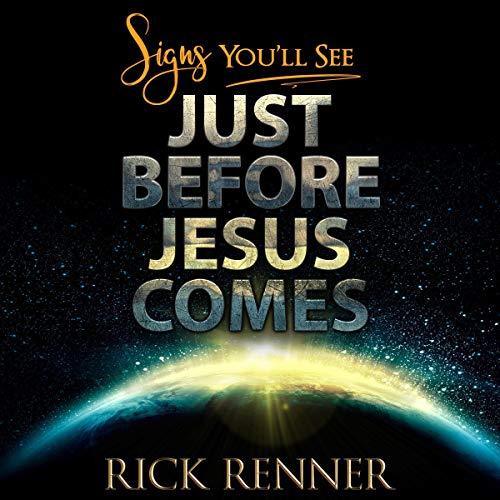 Signs You Will See Just Before Jesus Comes by Rick Renner episode artwork