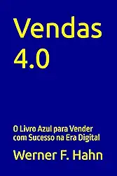 Vendas 4.0: O Livro Azul para Vender com Sucesso na Era Digital (Portuguese Edition)