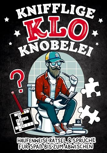 Knifflige Klo Knobelei: HAUFENweise Raetsel, Sprueche, Fun Facts fuer Spass bis zum Abwischen - Geschenk fuer Maenner & Menschen