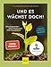 Produktbild Und es wächst doch!: Grüne Superhelden - diese Pflanzen lösen jedes Gartenproblem. Schneckenfest - schattentolerant - konkurrenzstark (GU Gartenpraxis)
