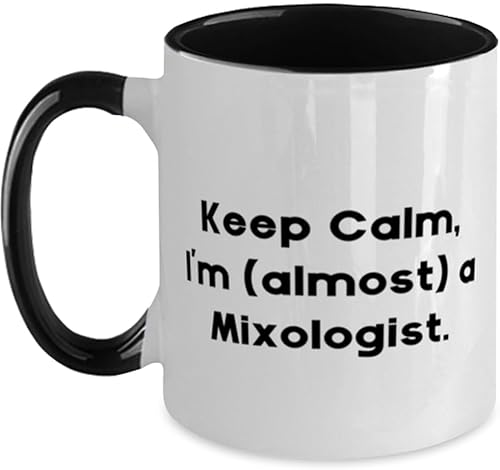 Mixologist Gifts For Men Women, Keep Calm, I'm (almost) a Mixologist, Fun Mixologist Two Tone 11oz Mug, Cup From Friends, Cocktail accessories,