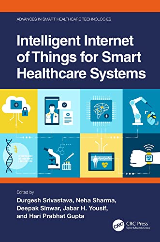 Intelligent Internet of Things for Smart Healthcare Systems (Advances in Smart Healthcare Technologies) (English Edition) - Srivastava, Durgesh