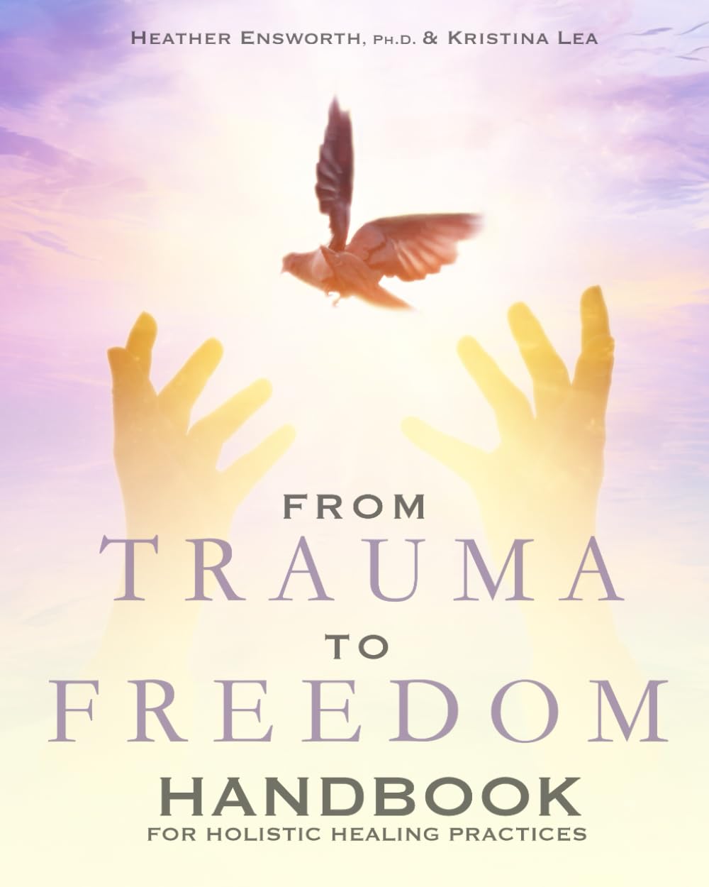 From Trauma to Freedom: Handbook for Holistic Healing Practices