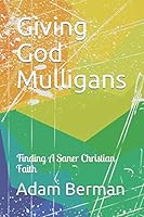 Giving God Mulligans: Finding A Saner Christian Faith 1520756828 Book Cover