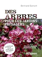 Des Arbres pour les Jardins Paysagers : Selection, Plantation et 2895444870 Book Cover